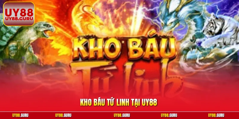 Kho Báu Tứ Linh Tại UY88 – Mẹo Cốt Lõi Để Giành Chiến Thắng