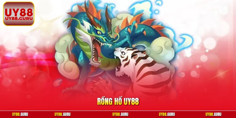 Rồng Hổ UY88 | Bàn Live Đỉnh Cao - Trả Thưởng Sau 3 Phút